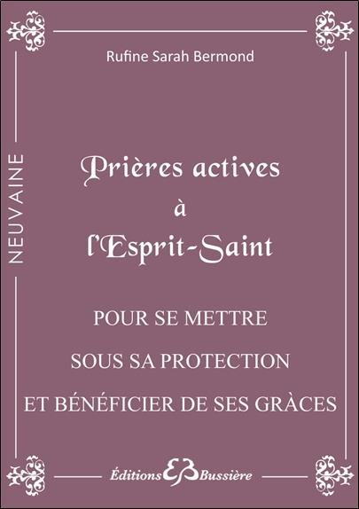 Prières actives à l'Esprit Saint - Pour se mettre sous sa protection et bénéficier de ses grâces