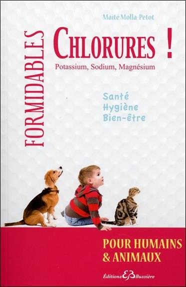 Formidables chlorures ! - Potassium, Sodium, Magnésium - Pour humains & animaux