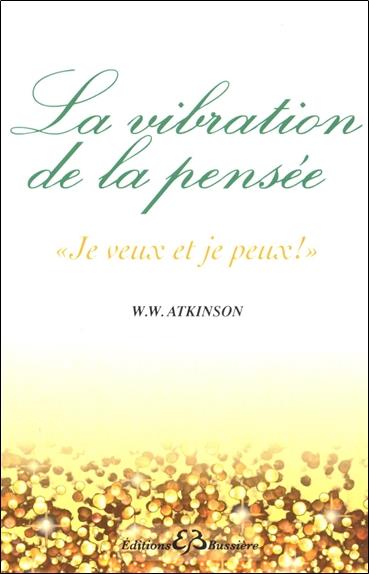 La vibration de la pensée - "Je veux et je peux !"