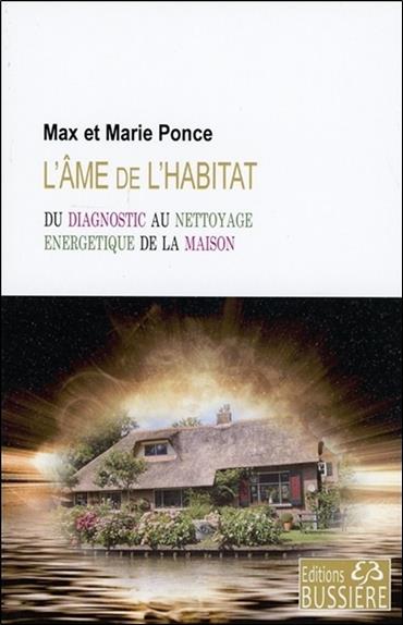L'âme de l'habitat - Du diagnostic au nettoyage énergétique de la maison
