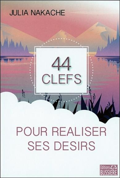 44 clefs pour réaliser ses désirs
