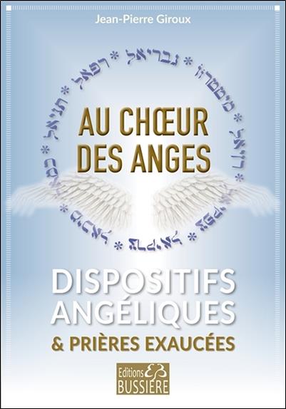 Au choeur des anges - Dispositifs angéliques & prières exaucées