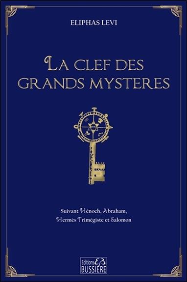La clef des grands mystères - Suivant Hénoch, Abraham, Hermès Trimégiste et Salomon