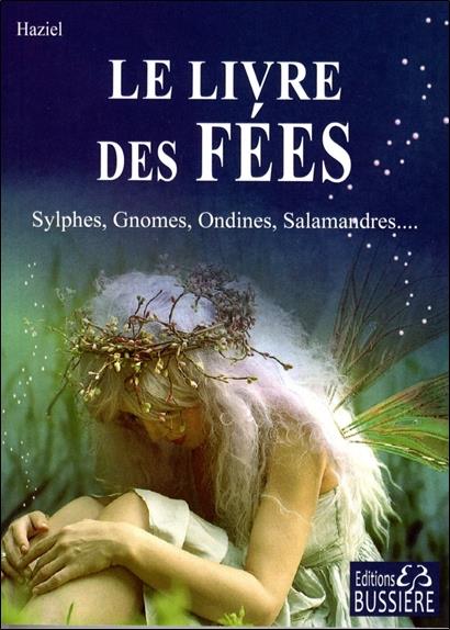 Le livre des Fées - Sylphes, Gnomes, Ondines, Salamandres...