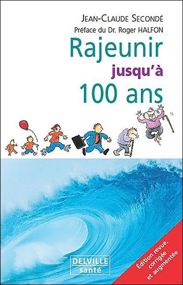 [épuisé] Rajeunir jusqu'à 100 ans
