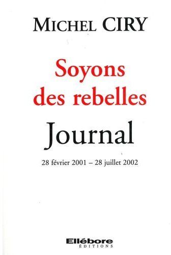 Soyons des rebelles - Journal - 28 février 2001 - 28 juillet 2002