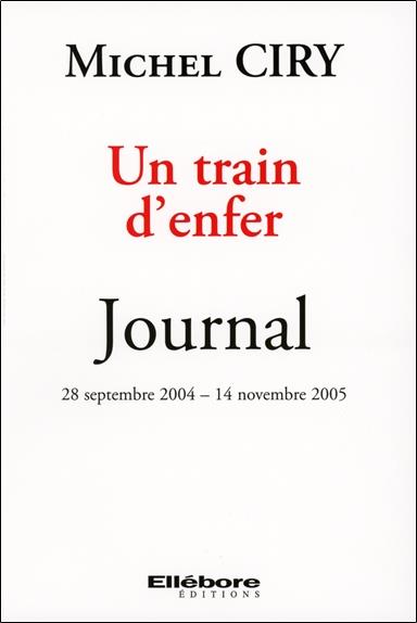 Un train d'enfer - Journal 28 septembre 2004 - 14 novembre 2005