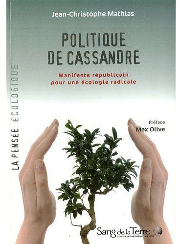 Politique de Cassandre - Manifeste républicain pour une écologie radicale