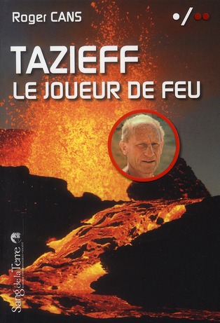 Tazieff - Le joueur de feu