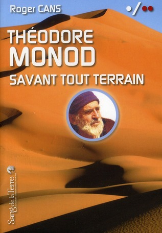 Théodore Monod - Savant tout terrain