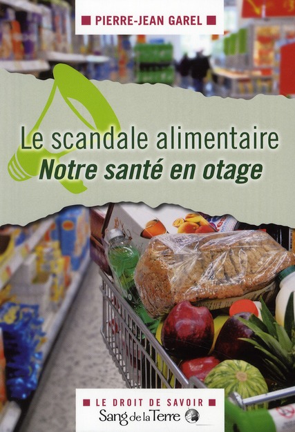 Le scandale alimentaire - Notre santé en otage