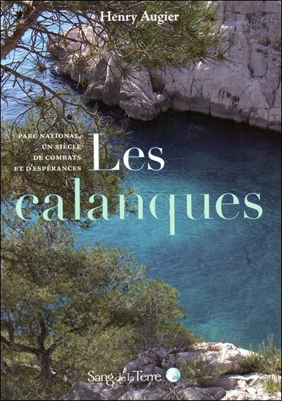 Les calanques - Parc national, un siècle de combats et d’espérances