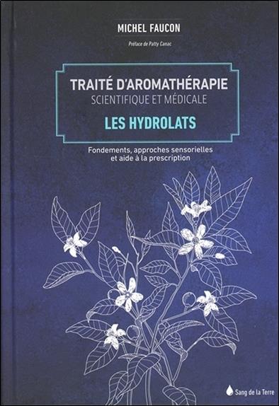 [épuisé] Traité d'aromathérapie scientifique et médicale Tome 2 - Les hydrolats