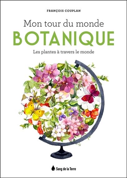 Mon tour du monde botanique - Les plantes à travers le monde