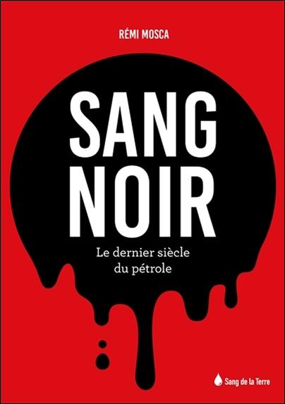 Sang noir - Le dernier siècle du pétrole