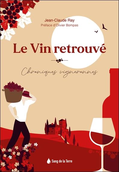 [épuisé] Le vin retrouvé - Chroniques vigneronnes