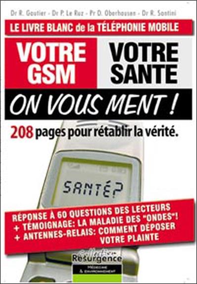 Votre GSM. votre santé : on vous ment !