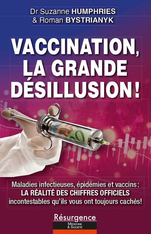 Vaccination, la grande désillusion ! Maladies infectieuses, épidémies et vaccins : la réalité des chiffres officiels