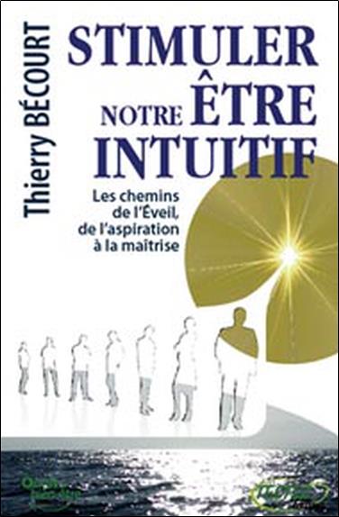[9782874610547] Stimuler notre être intuitif