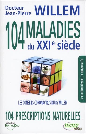 [épuisé] 104 maladies du XXIe siècle - 104 prescriptions naturelles - Les conseils coronavirus du Dr Willem