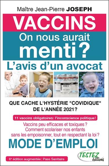 Vaccins on nous aurait menti ? L'avis d'un avocat - Que cache l'hystérie covidique de l'année 2021 ?