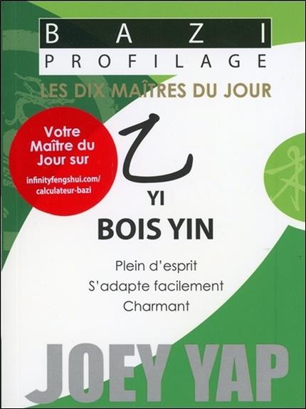 [épuisé] Bazi Profilage - Les Dix Maîtres du Jour - Yi : Bois Yin