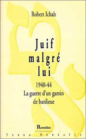 Juif malgré lui 1940-44 - La guerre d'un gamin de banlieue