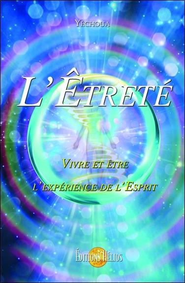 L'Etreté - Vivre et être l'expérience de l'Esprit