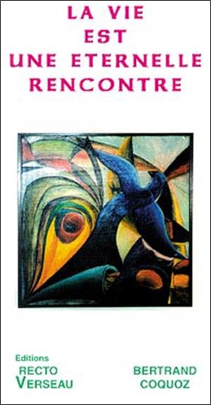 La vie est une éternelle rencontre