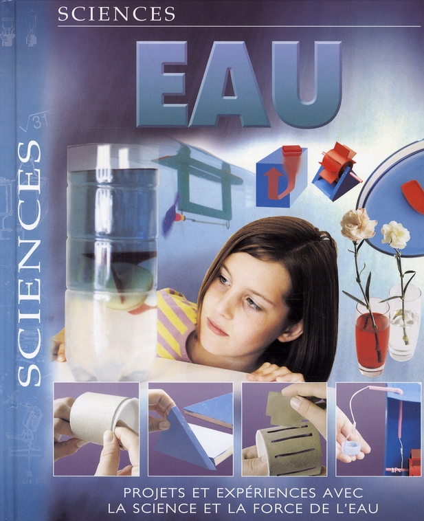 Eau - Projets et expériences avec la science et la force de l'eau