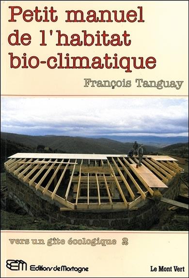 Petit manuel de l'habitat bio-climatique - Vers un gîte écologique 2