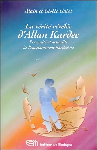 [épuisé] La vérité révélée d'Allan Kardec - Pérennité et actualité de l'enseignement kardéciste