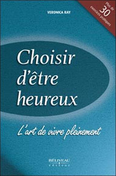 Choisir d'être heureux - L'art de vivre pleinement