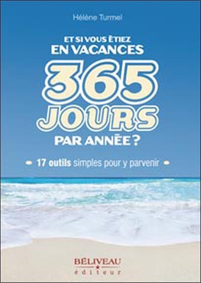 Et si vous étiez en vacances 365 jours par année ?