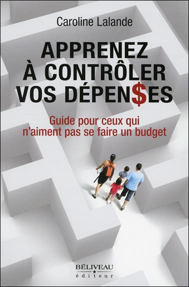 Apprenez à contrôler vos dépenses - Guide pour ceux qui n'aiment pas se faire un budget