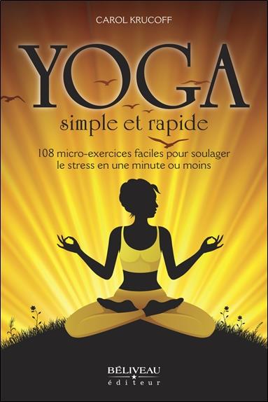 [9782890926493] Yoga simple et rapide - 108 micro-exercices faciles pour soulager le stress en une minute ou moins