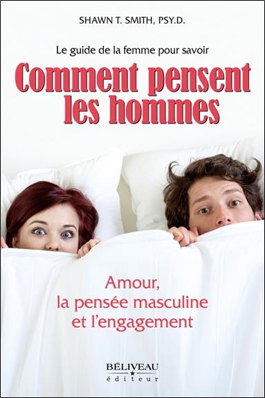 Comment pensent les hommes - Amour, la pensée masculine et l'engagement