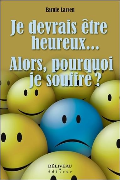 Je devrais être heureux... Alors, pourquoi je souffre ?