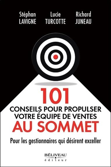 101 conseils pour propulser votre équipe de ventes au sommet - Pour les gestionnaires qui désirent exceller