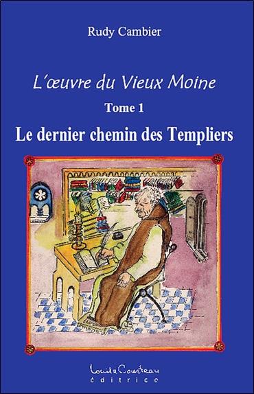 L'oeuvre du Vieux Moine T1 - Le dernier chemin des Templiers