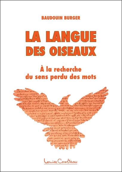 La langue des oiseaux - A la recherche du sens perdu des mots