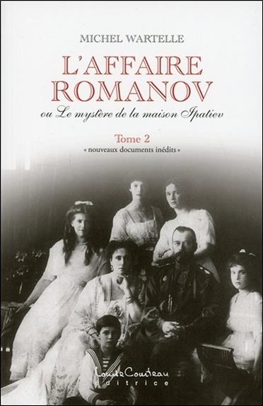 L'affaire Romanov ou Le mystère de la maison Ipatiev T2
