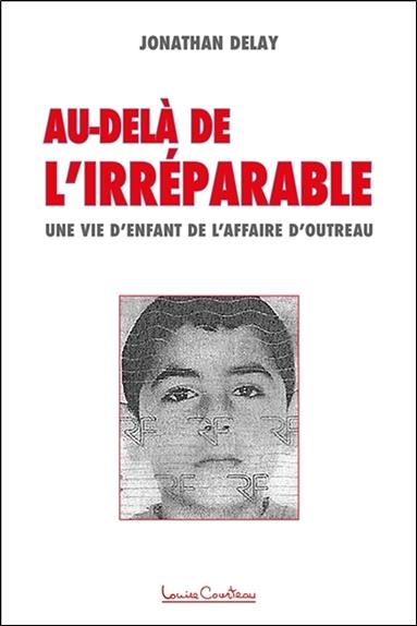 [9782892393835] Au-delà de l'irréparable - Une vie d'enfant de l'affaire d'Outreau