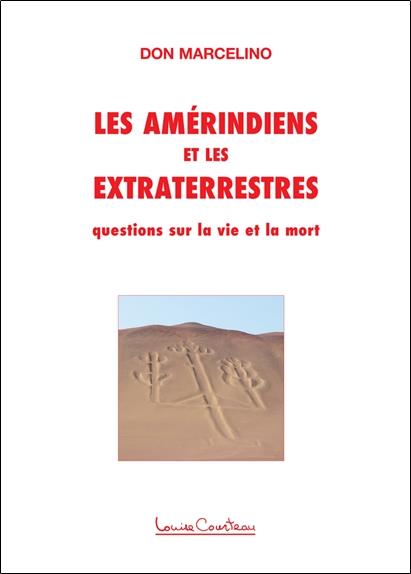 Les Amérindiens et les Extraterrestres - Questions sur la vie et la mort