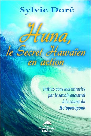 Huna - Le Secret Hawaïen en action