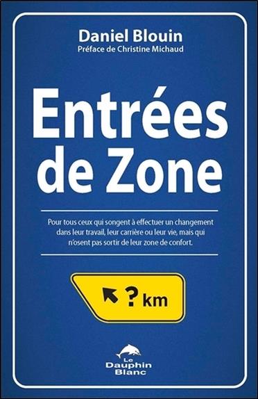 Entrées de Zone - Pour tous ceux qui songent à effectuer un changement dans leur travail...