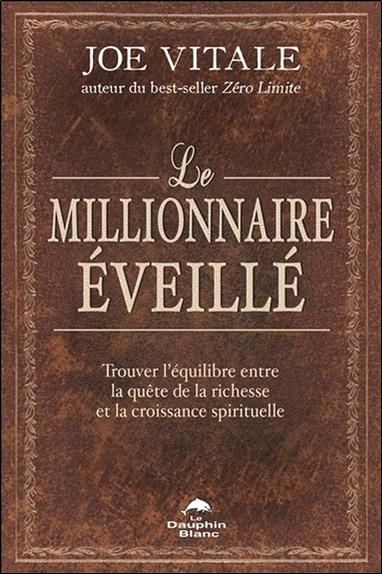 Le millionnaire éveillé - Trouver l'équilibre entre la quête de la richesse et la croissance spirituelle