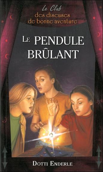 Le pendule brûlant - Le Club des diseuses de bonne aventure T7