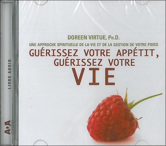 Guérissez votre appétit, guérissez votre vie Livre audio 1 CD