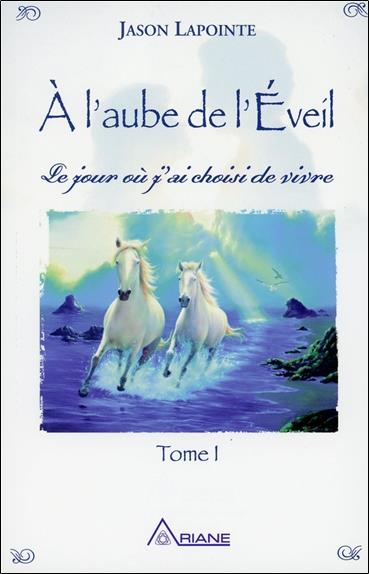 A l'aube de l'Eveil - Le jour où j'ai choisi de vivre T1